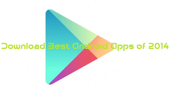 Download Best Android Apps of 2014