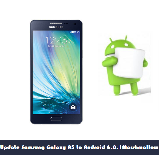 Update Galaxy A5 to Android 6.0.1 Marshmallow