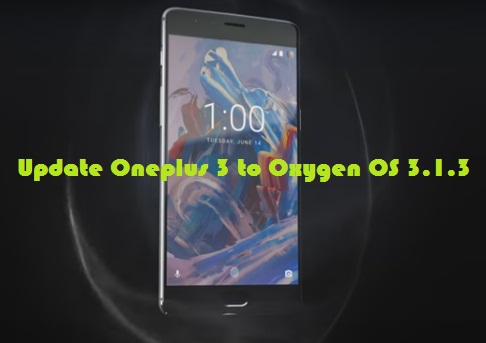 Update Oneplus 3 to Oxygen OS 3.1.3