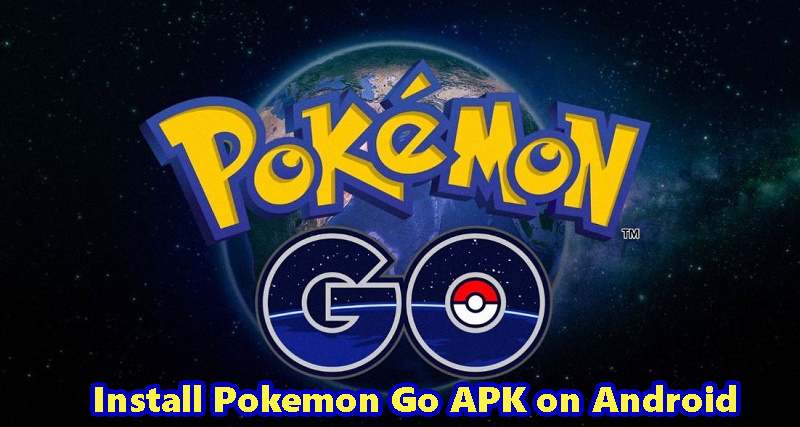 Install Pokemon Go APK on Android Smartphones