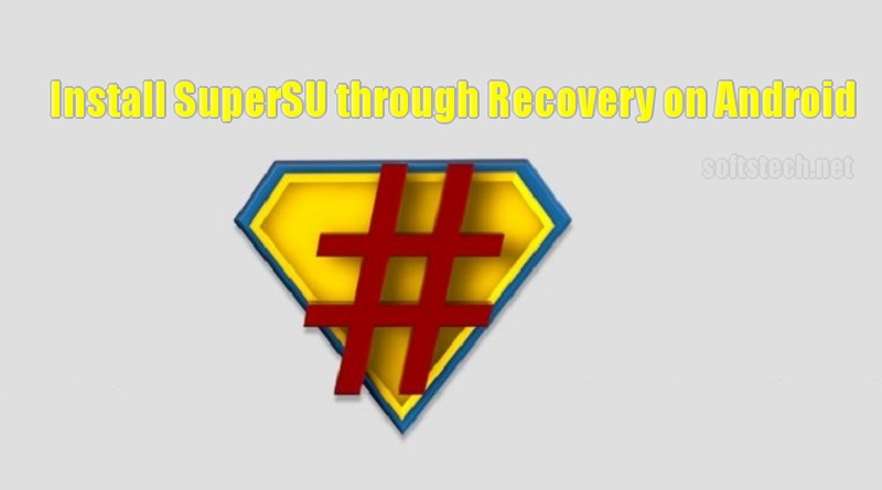 Install SuperSU through TWRP Recovery and Root Android Devices