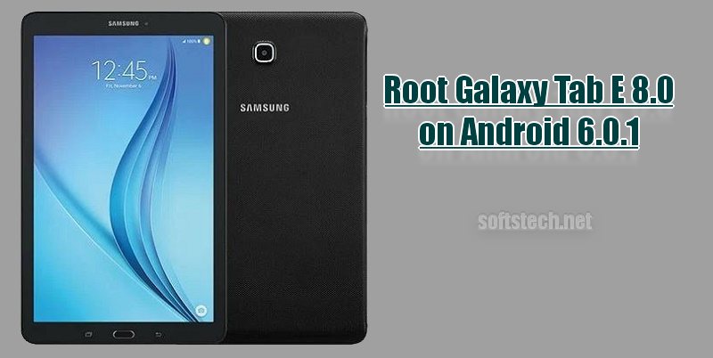Root Galaxy Tab E 8.0 on Android 6.0.1