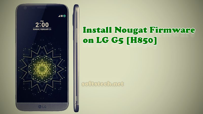 Install LG G5 Nougat Official Firmware Manually [H850]