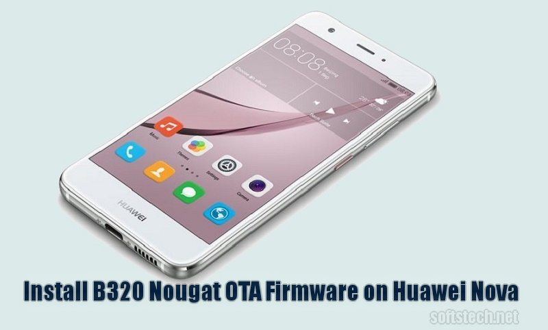 Install Huawei Nova B320 Nougat OTA Firmware