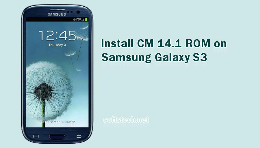 Install Samsung Galaxy S3 CM 14.1 Custom ROM