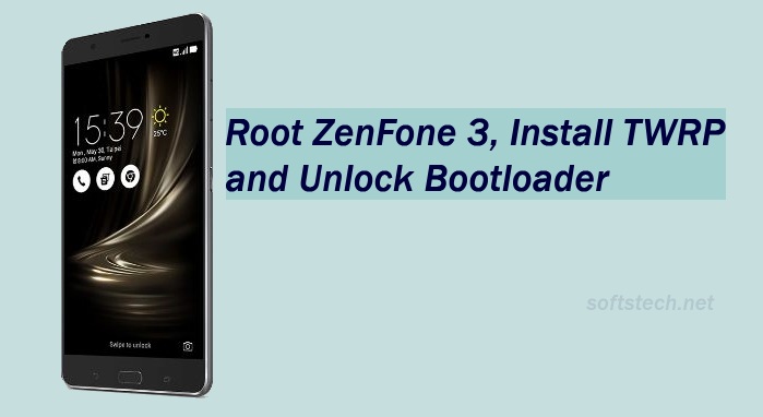 Root Asus ZenFone 3, Install TWRP and Unlock Bootloader Officially