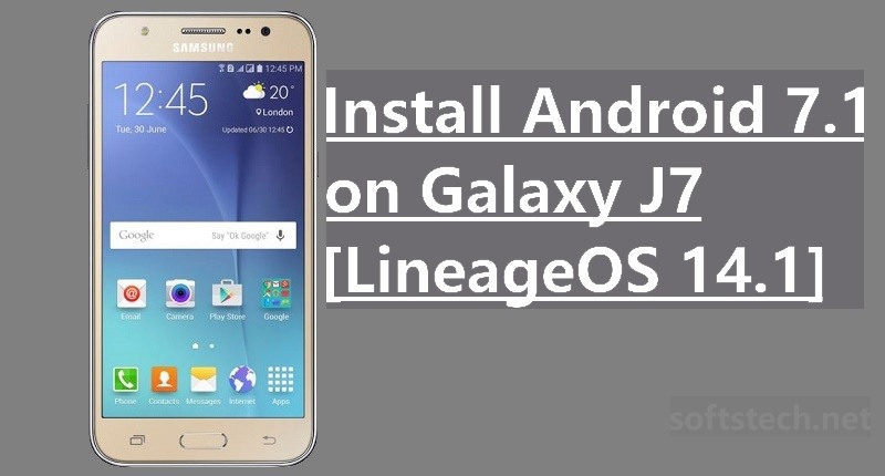Install Android 7.1 Nougat on Galaxy J7 [via LineageOS 14.1]
