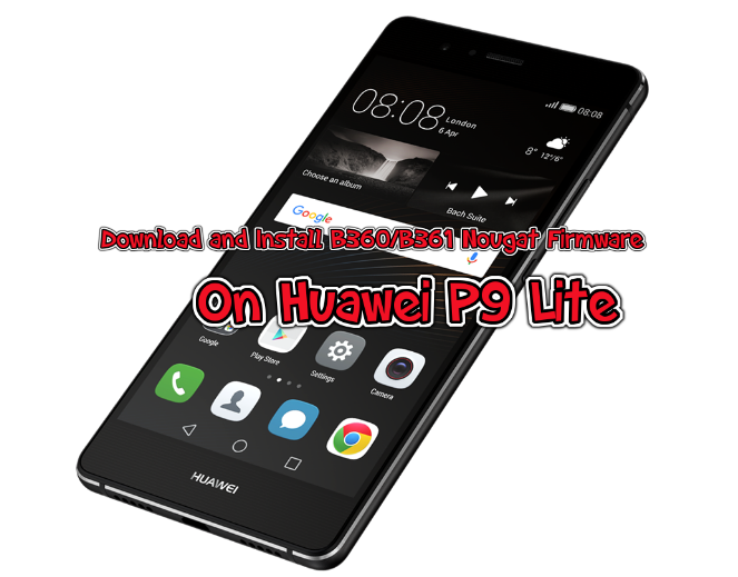 How to Update Huawei P9 Lite to B360/B361 Nougat [Full firmware]