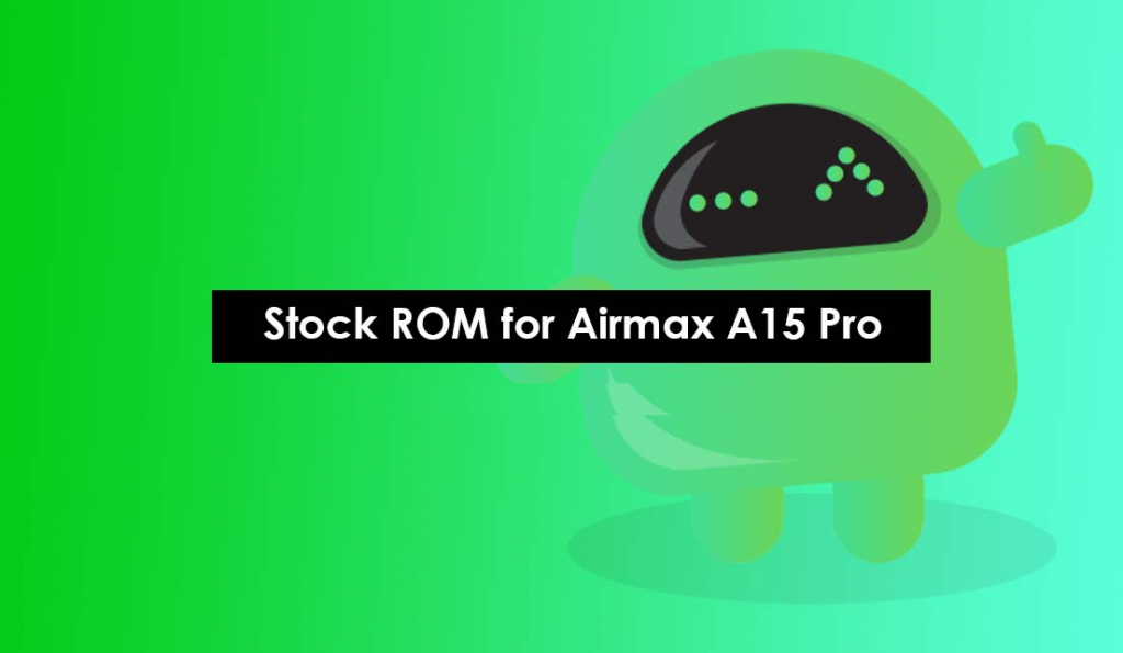 Install Stock ROM On Airmax A15 Pro Official Firmware